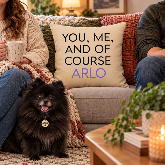 You, Me, And of Course The Pet Custom Name Pillow