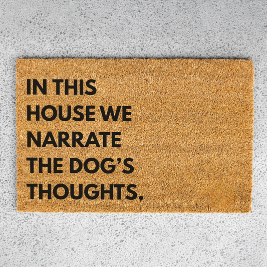 "In This House We Narrate The Dog's Thoughts" Doormat