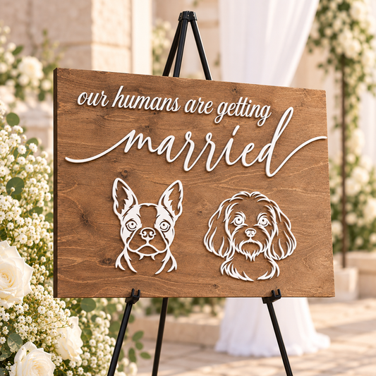 My Humans Are Getting Married 3D Wedding Sign