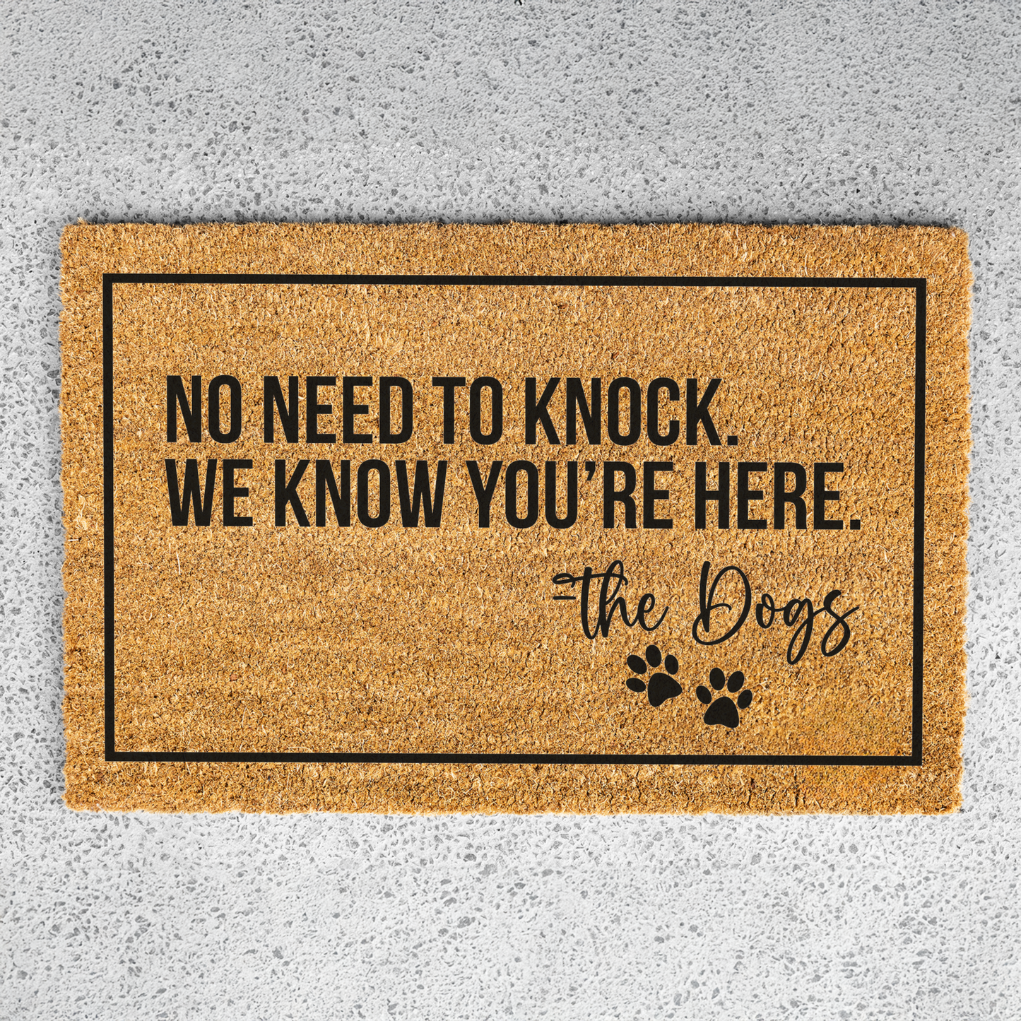 No Need To Knock We Know You're Here -The Dogs Doormat, Funny Dog Welcome Doormat, Funny Dog Mat, Durable Coir Entryway Rug