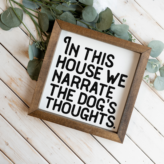 Funny Dog Lover Sign, In This House We Narrate the Dogs Thoughts, Framed Dog Wall Art, Dog Mom Gift, Rustic Pet Decor, Funny Dog Owner Gift