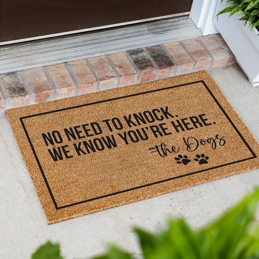 No Need To Knock We Know You're Here -The Dogs Doormat, Funny Dog Welcome Doormat, Funny Dog Mat, Durable Coir Entryway Rug