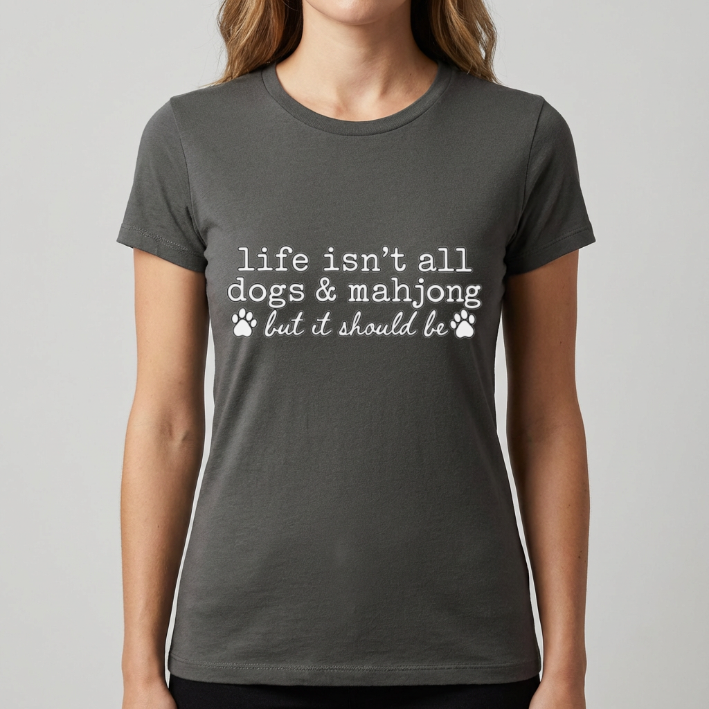 Dogs and Mahjong Shirt, Life Isn’t All Dogs & Mahjong Tee, Funny Mahjong Gift, Dog Lover Shirt, Mahjong Player Gift for Women