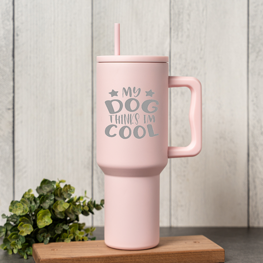 'My Dog Thinks I'm Cool' 40oz Tumbler 