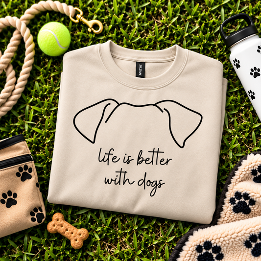 Life Is Better With Dogs Dog Ear Sweatshirt