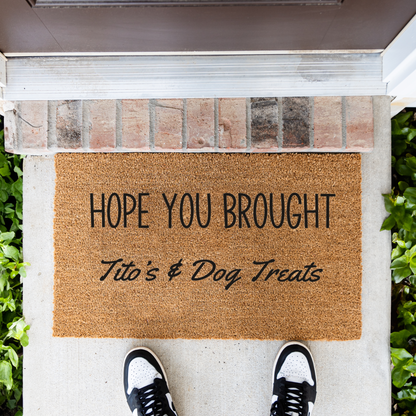 Hope Your Brought Tito's and Dog Treats Funny Dog Doormat, Funny Dog Welcome Mat, Durable Coir Door Mat, Dog Door Mat