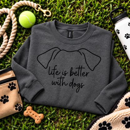 Life Is Better With Dogs Dog Ear Sweatshirt