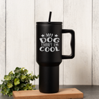 'My Dog Thinks I'm Cool' 40oz Tumbler 