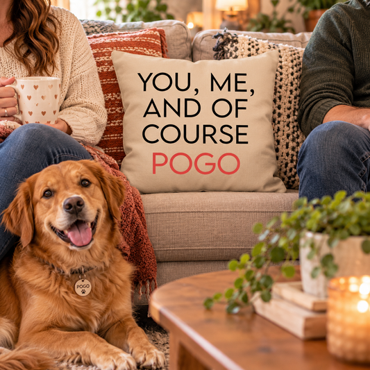 You, Me, And of Course The Pet Custom Name Pillow