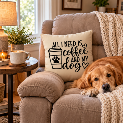 All I Need is Coffee and My Dog Pillow Cover