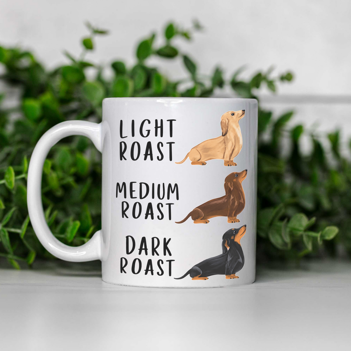 Funny Dachshund Coffee Mug, Light Medium Dark Roast Wiener Dog Cup, Cute Doxie Gift, Dachshund Lover Gift, Dog Mom Mug, Dog Dad Coffee Cup