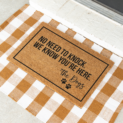 No Need To Knock We Know You're Here -The Dogs Doormat, Funny Dog Welcome Doormat, Funny Dog Mat, Durable Coir Entryway Rug