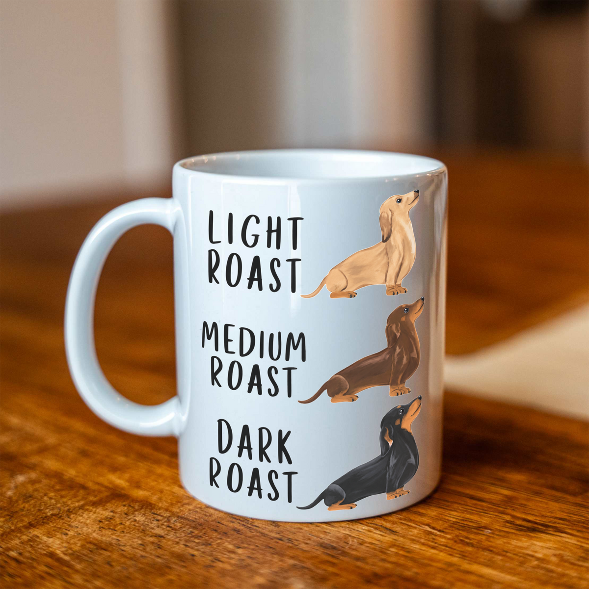 Funny Dachshund Coffee Mug, Light Medium Dark Roast Wiener Dog Cup, Cute Doxie Gift, Dachshund Lover Gift, Dog Mom Mug, Dog Dad Coffee Cup