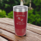 Hold My Drink, I Need To Pet This Dog 20oz Tumbler