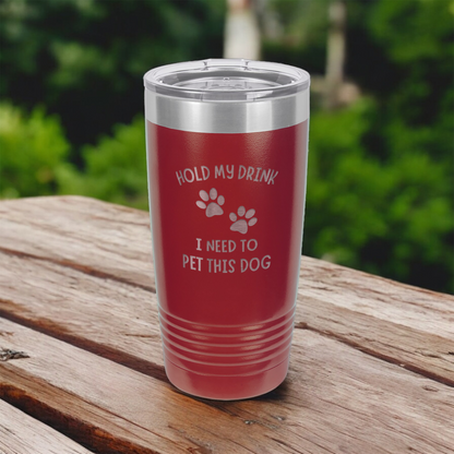 Hold My Drink, I Need To Pet This Dog 20oz Tumbler