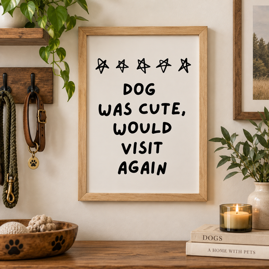 Dog Was Cute Would Visit Again Wooden Framed Sign