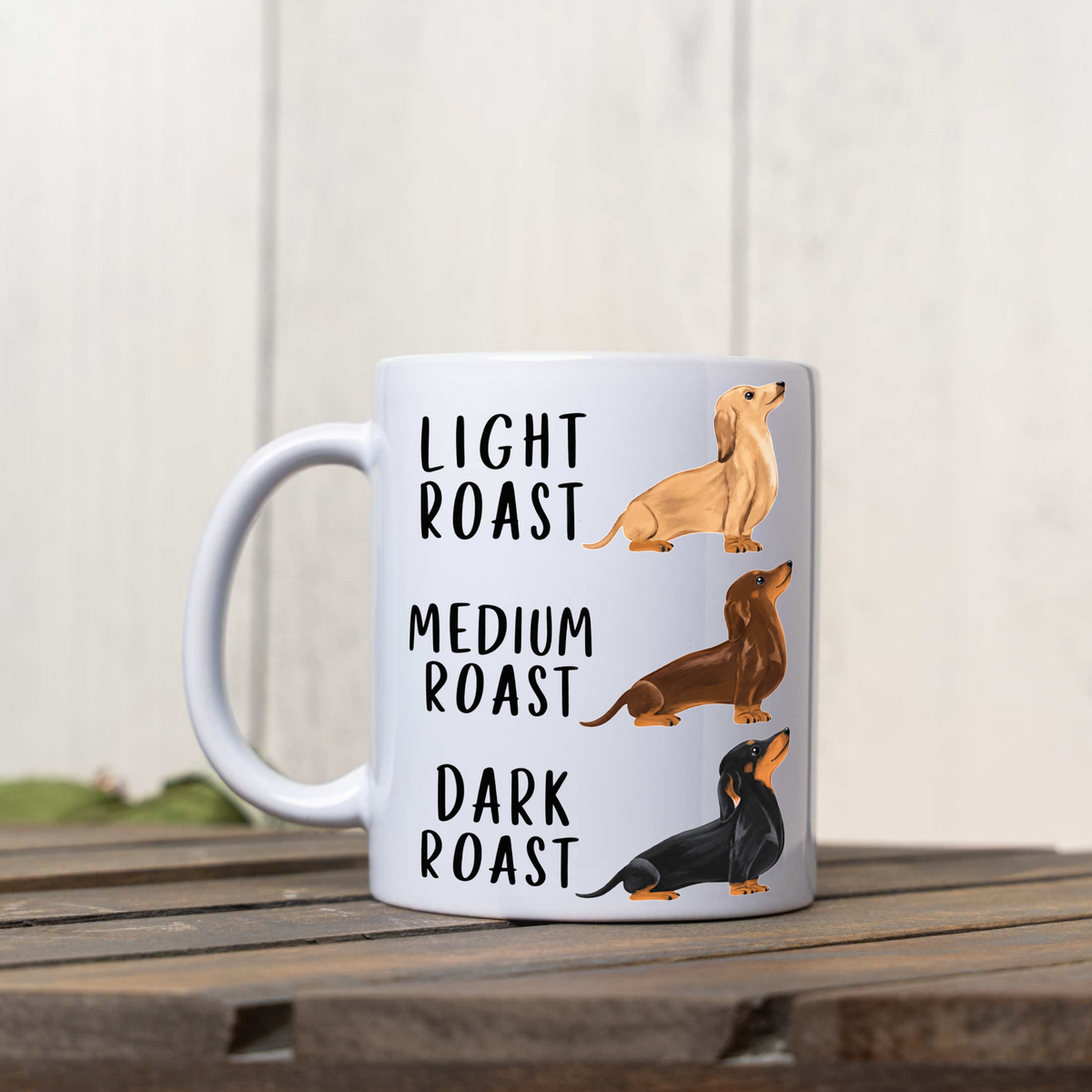 Funny Dachshund Coffee Mug, Light Medium Dark Roast Wiener Dog Cup, Cute Doxie Gift, Dachshund Lover Gift, Dog Mom Mug, Dog Dad Coffee Cup