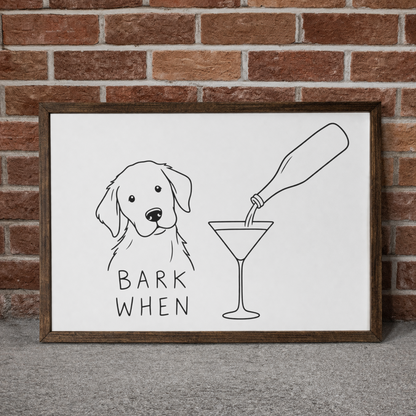 Funny Dog Bar Sign, Bark When Wall Art, Dog Lover Home Decor, Framed Dog Sign, Cocktail Bar Decor, Gift for Dog Mom
