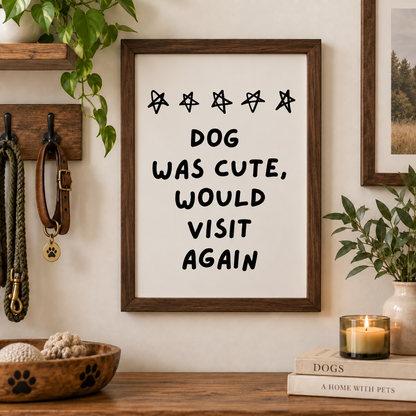 Dog Was Cute Would Visit Again Wooden Framed Sign