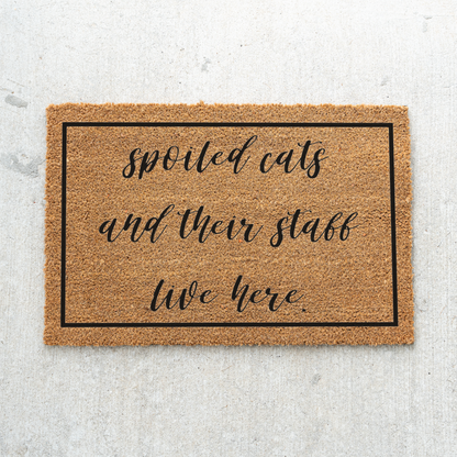 Spoiled Cats and Their Staff Live Here Doormat, Funny Cat Welcome Mat, Cat Lover Gift, Pet Owner Front Door Decor, Housewarming Gift
