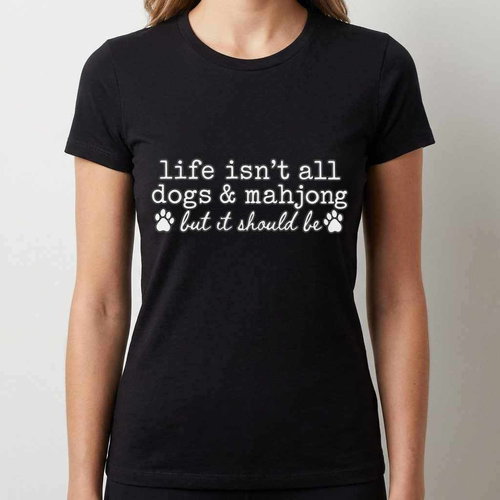 Dogs and Mahjong Shirt, Life Isn’t All Dogs & Mahjong Tee, Funny Mahjong Gift, Dog Lover Shirt, Mahjong Player Gift for Women