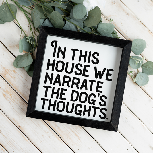 Funny Dog Lover Sign, In This House We Narrate the Dogs Thoughts, Framed Dog Wall Art, Dog Mom Gift, Rustic Pet Decor, Funny Dog Owner Gift