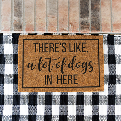 There's Like A Lot of Dogs In Here Funny Dog Doormat, Welcome Dog Doormat, Funny Entryway Decor, Durable Outdoor Rug, Perfect Gift