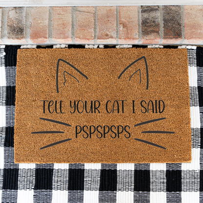 Funny Cat Doormat, Tell Your Cat I Said Pspspsps Welcome Mat, Cat Lover Gift, Cat Owner Door Mat, Cute Feline Front Door Housewarming Decor