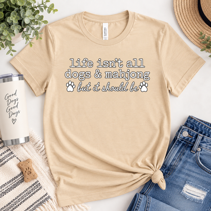 Life Isn’t All Dogs & Mahjong Tee