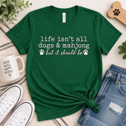 Life Isn’t All Dogs & Mahjong Tee