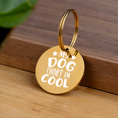 'My Dog Thinks I'm Cool' Engraved Keychain