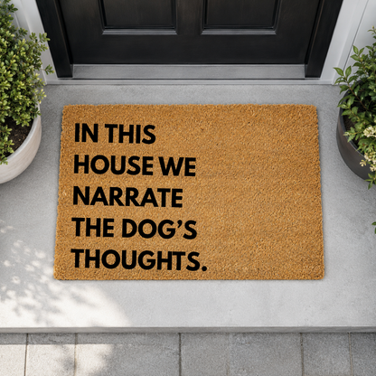 "In This House We Narrate The Dog's Thoughts" Doormat