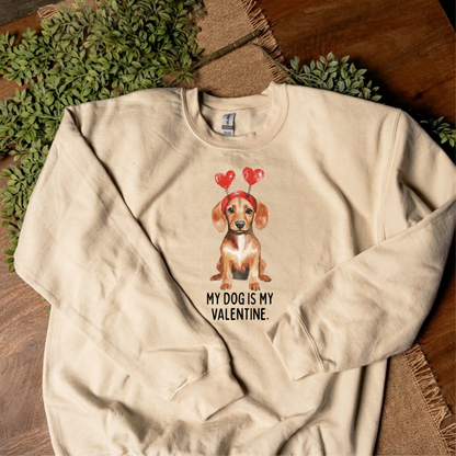 My Dog Is My Valentine Sweatshirts