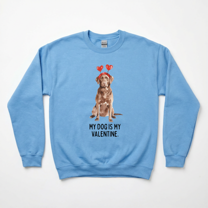 My Dog Is My Valentine Sweatshirts