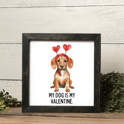 My Dog is My Valentine Framed Sign
