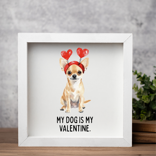 My Dog is My Valentine Framed Sign