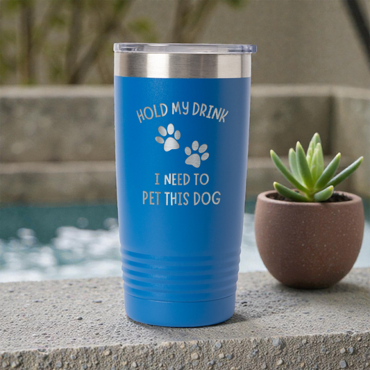Hold My Drink, I Need To Pet This Dog 20oz Tumbler