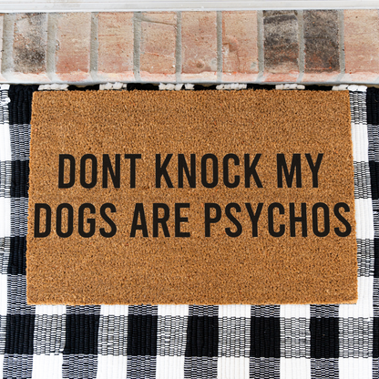 Funny Dog Doormat, Don't Knock My Dogs Are Psychos Welcome Mat, Humorous Dog Lover Gift, Pet Owner Porch Decor, Funny Front Door Mat