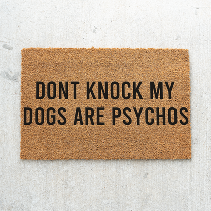 Funny Dog Doormat, Don't Knock My Dogs Are Psychos Welcome Mat, Humorous Dog Lover Gift, Pet Owner Porch Decor, Funny Front Door Mat