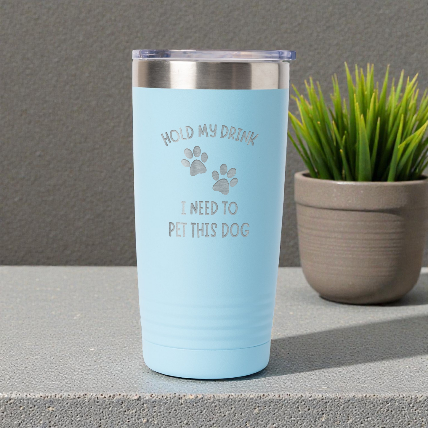 Hold My Drink, I Need To Pet This Dog 20oz Tumbler