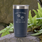 Hold My Drink, I Need To Pet This Dog 20oz Tumbler