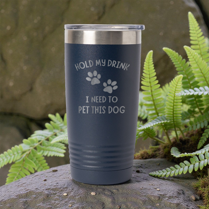 Hold My Drink, I Need To Pet This Dog 20oz Tumbler