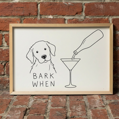 Funny Dog Bar Sign, Bark When Wall Art, Dog Lover Home Decor, Framed Dog Sign, Cocktail Bar Decor, Gift for Dog Mom