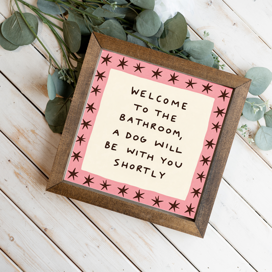 Funny Dog Bathroom Sign, Welcome to the Bathroom Dog Wall Art, Pink Framed Dog Lover Decor, Whimsical Bathroom Sign, Dog Mom Gift, Pet Decor