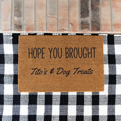 Hope Your Brought Tito's and Dog Treats Funny Dog Doormat, Funny Dog Welcome Mat, Durable Coir Door Mat, Dog Door Mat