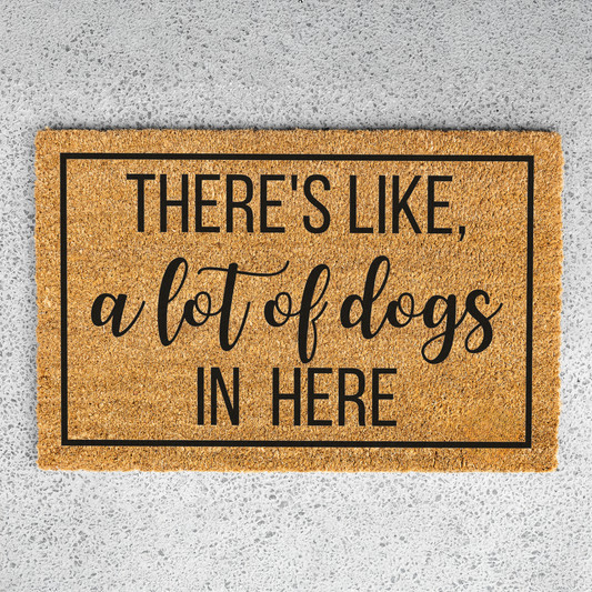 There's Like A Lot of Dogs In Here Funny Dog Doormat, Welcome Dog Doormat, Funny Entryway Decor, Durable Outdoor Rug, Perfect Gift