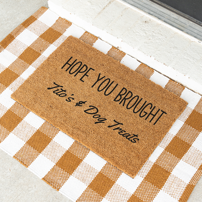 Hope Your Brought Tito's and Dog Treats Funny Dog Doormat, Funny Dog Welcome Mat, Durable Coir Door Mat, Dog Door Mat
