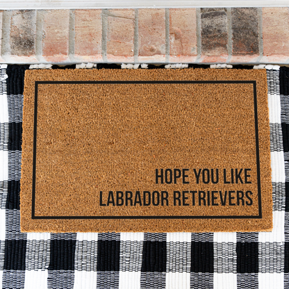 Labrador Retriever Doormat, Hope You Like Labradors Welcome Mat, Funny Lab Gift, Dog Lover Doormat, Pet Owner Gift, Housewarming Gift