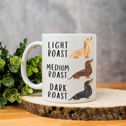 Funny Dachshund Coffee Mug, Light Medium Dark Roast Wiener Dog Cup, Cute Doxie Gift, Dachshund Lover Gift, Dog Mom Mug, Dog Dad Coffee Cup