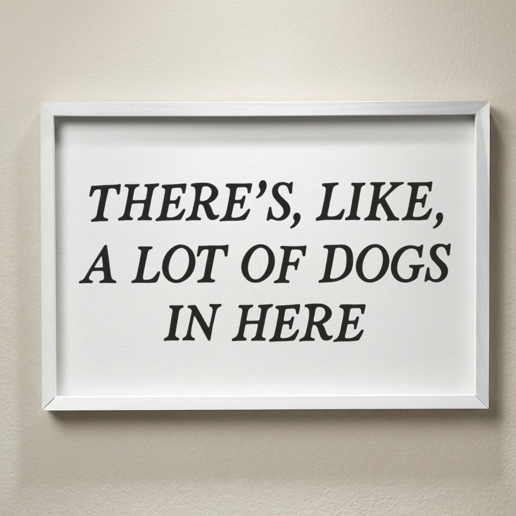Funny Dog Lover Framed Wall Art, There's Like A Lot of Dogs in Here Sign, Dog Mom Gift, Humorous Pet Decor, Rustic Dog Sign, Dog Room Decor
